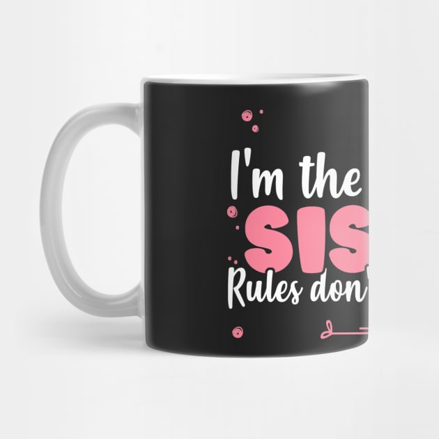 I'm The Youngest Sister Rules Don't Apply To Me - Siblings product by theodoros20